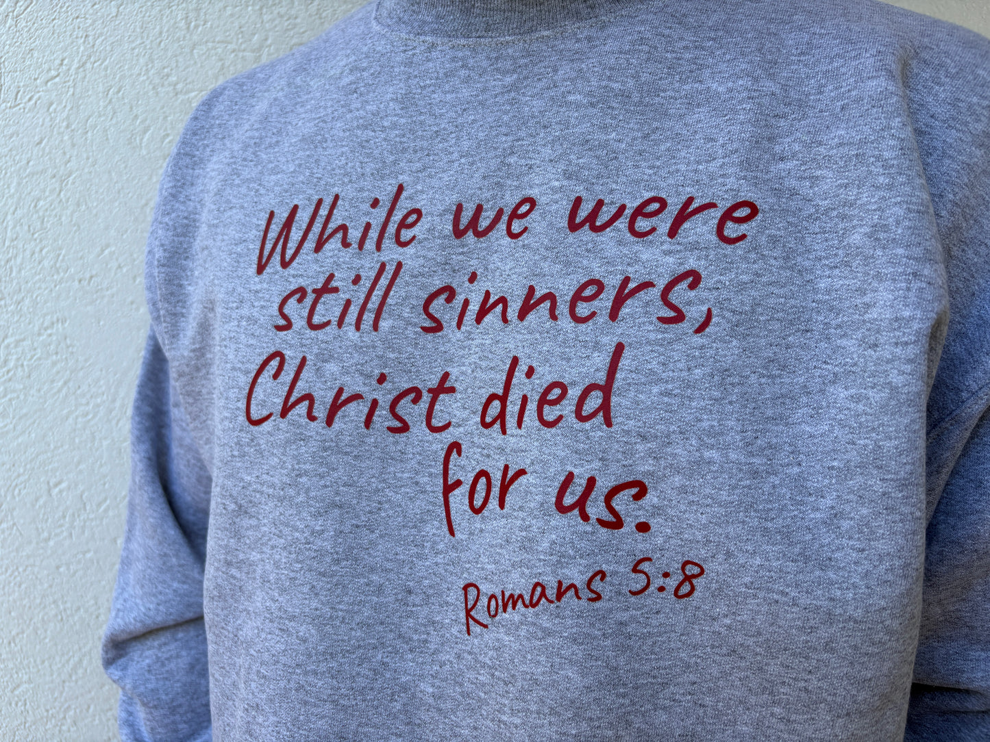 Romans 5:8 Sweatshirt